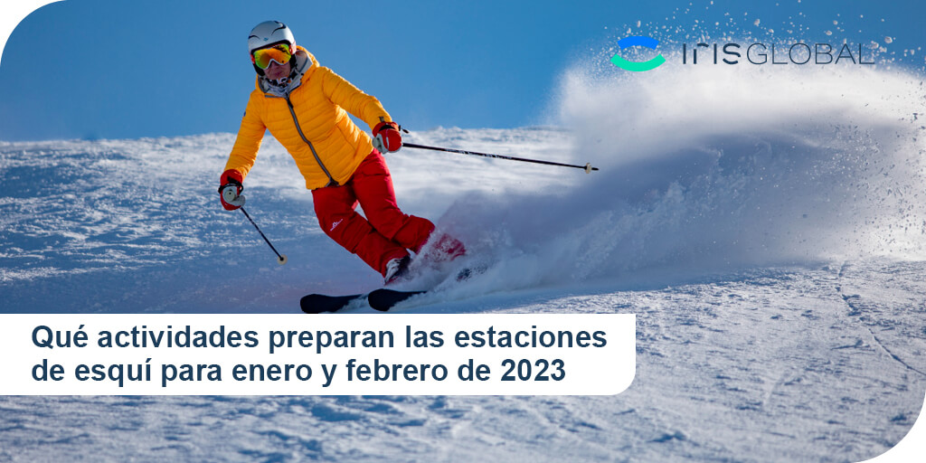 qué actividades preparan las estaciones de esquí para 2023 seguro de 
viaje Iris Global 