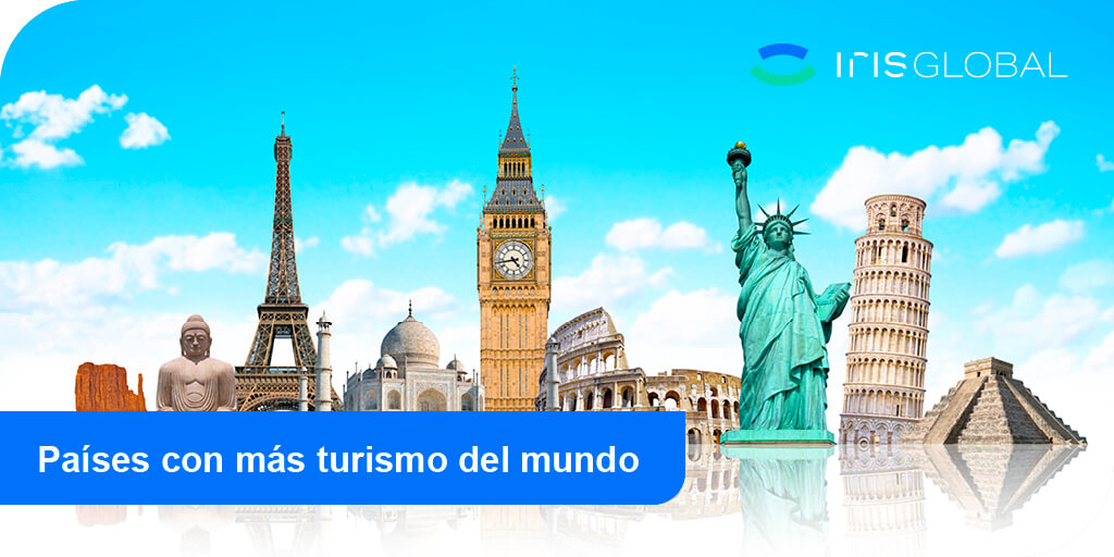 cuales son los países con más turismo del mundo seguro de viaje Iris Global