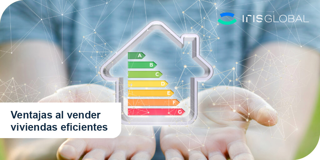 ventajas de vender viviendas energéticamente eficientes IRIS gLOBAL